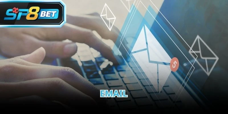 Liên hệ SP8BET bằng email giúp đảm bảo thông tin được xem xét cẩn trọng