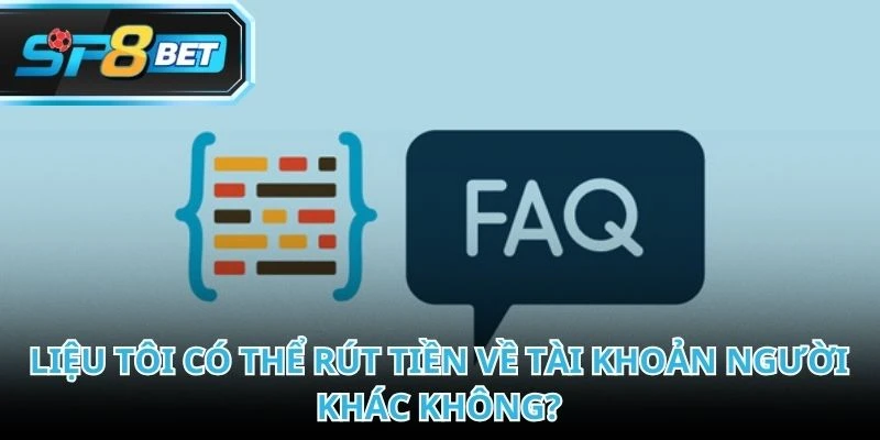 Rút tiền SP8BET chỉ được thực hiện về tài khoản ngân hàng chính chủ